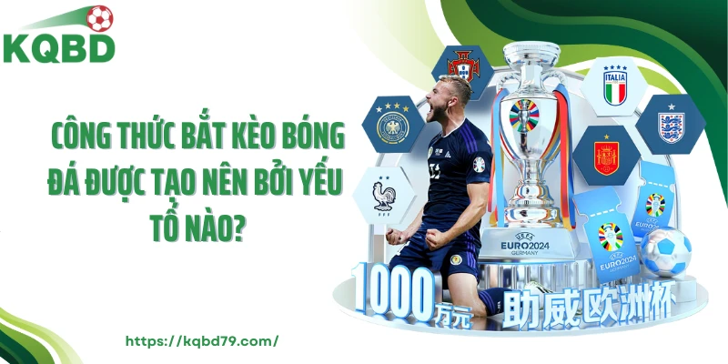 Công thức bắt kèo bóng đá được tạo nên bởi yếu tố nào?