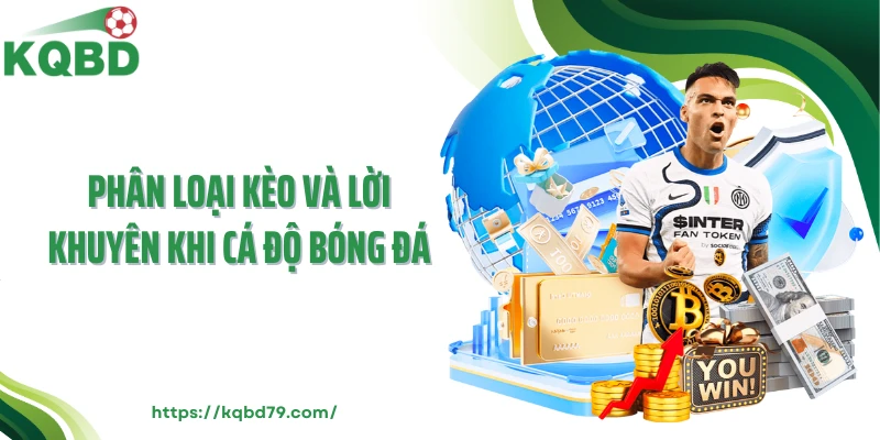 Phân loại kèo và lời khuyên khi cá độ bóng đá
