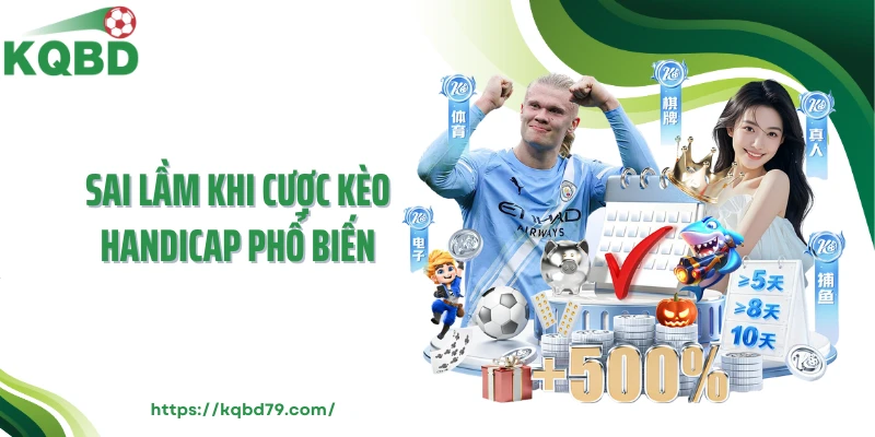 Sai lầm khi cược kèo Handicap phổ biến