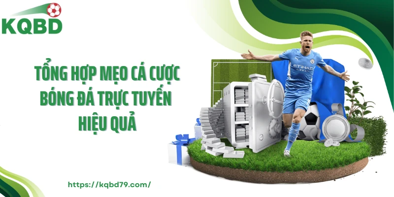Tổng hợp mẹo cá cược bóng đá trực tuyến hiệu quả