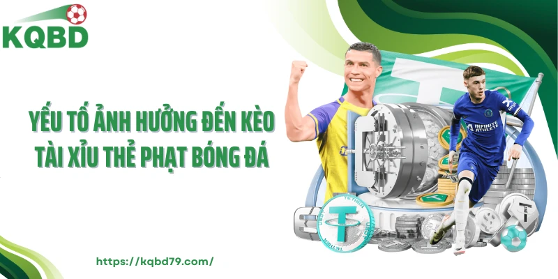 Yếu tố ảnh hưởng đến kèo tài xỉu thẻ phạt bóng đá